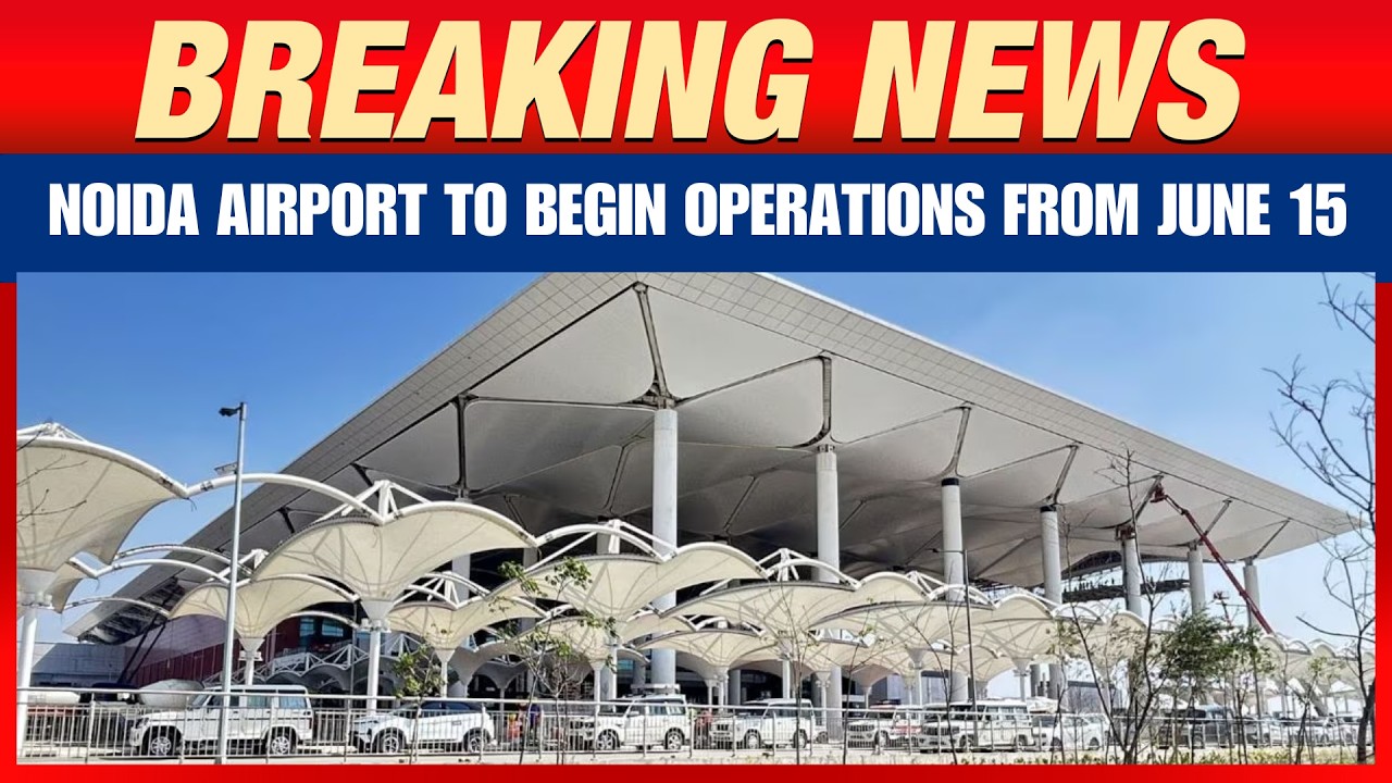 Noida Airport To Begin Operations From June 15 | Jewar Airport | News9