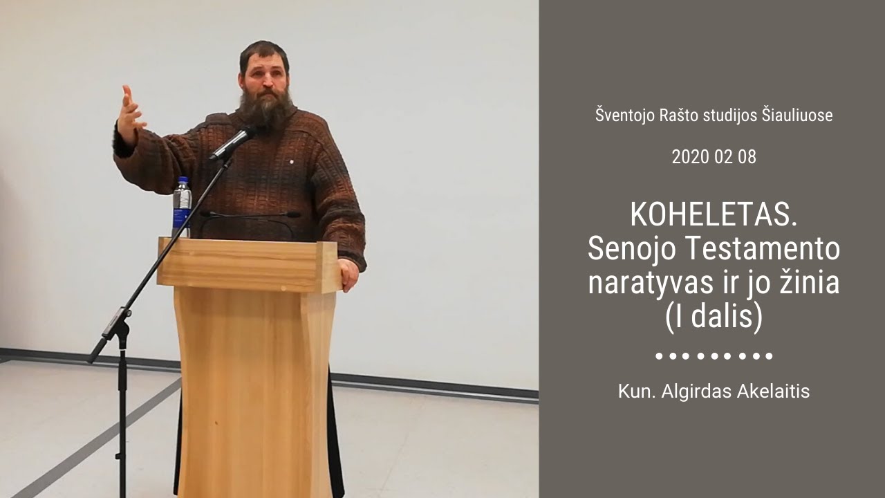 2020 02 08 | Kun. Algirdas Akelaitis | KOHELETAS. Senojo Testamento naratyvas ir jo žinia (I d.)