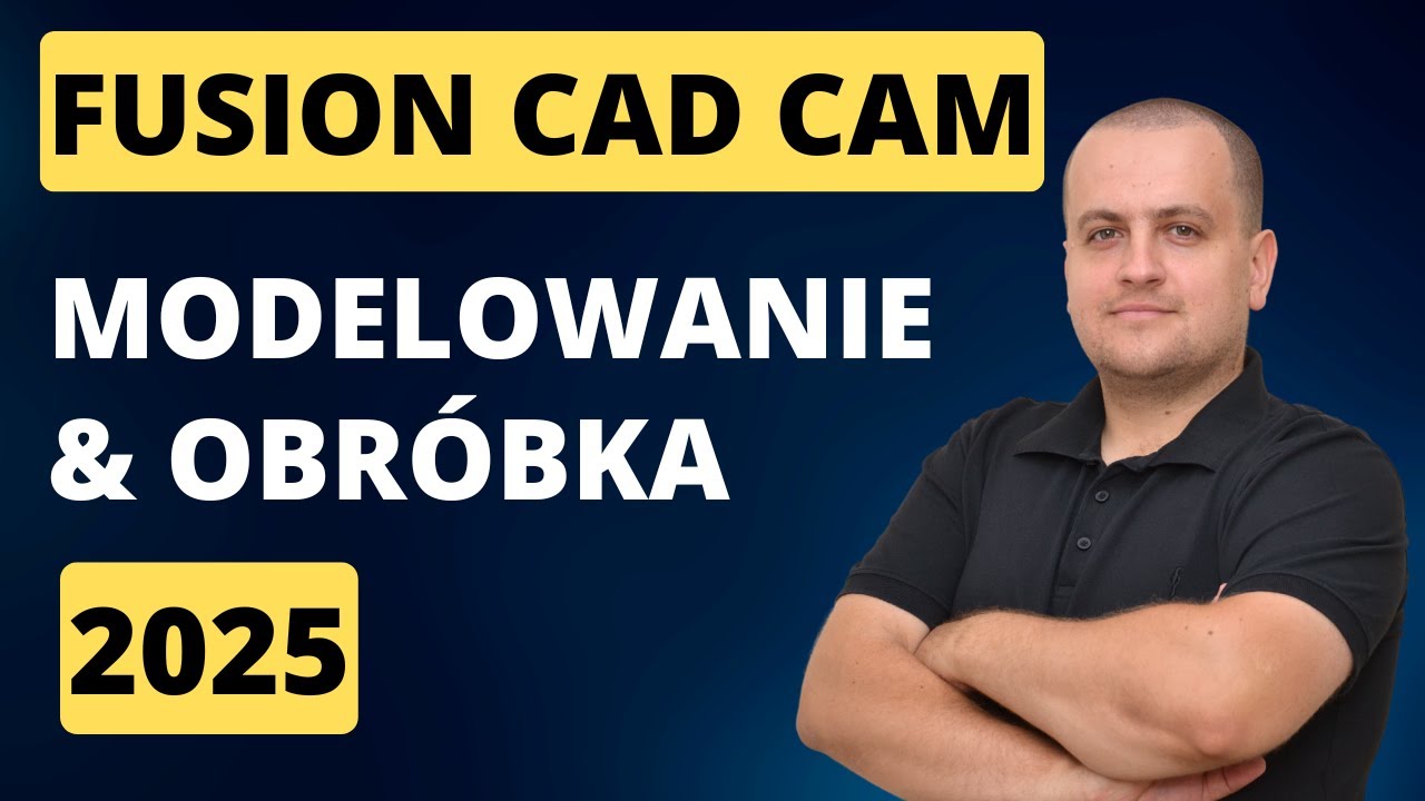 Autodesk Fusion CAD CAM Tutorial 2025 - Modelowanie 3D i Obróbka CAM