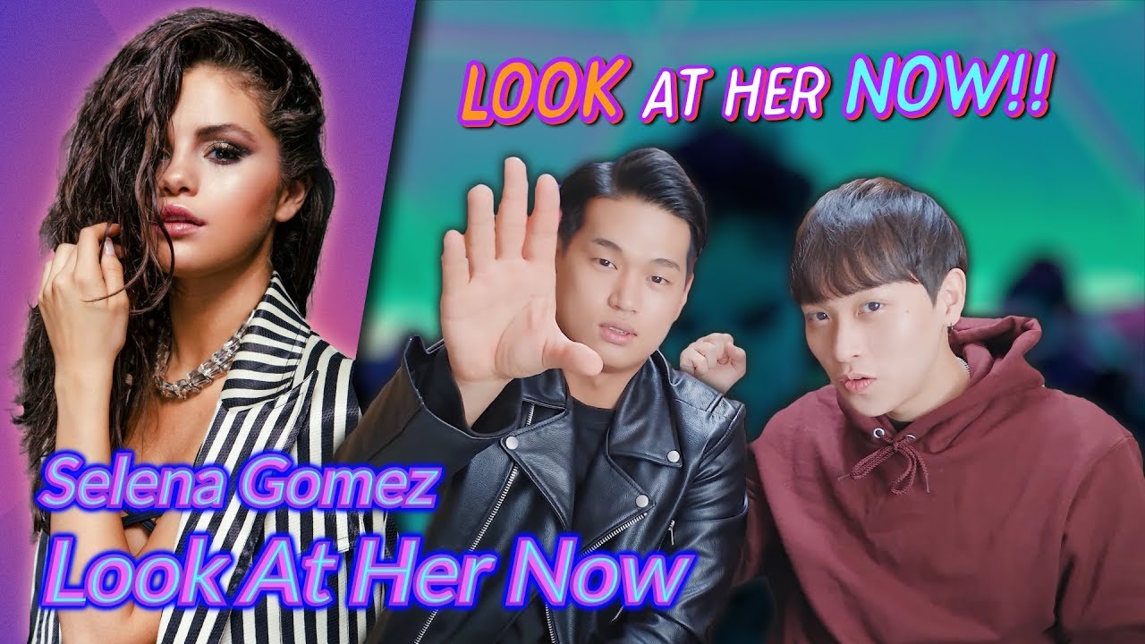 K-pop Artist Reaction] Selena Gomez - Look At Her Now