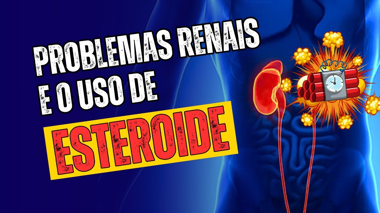 ESTEROIDES ANABOLIZANTES E RINS: DESCUBRA TODA A VERDADE!