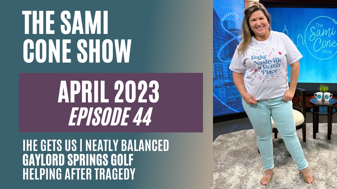 The Sami Cone Show April 2023: He Gets Us, Gaylord Springs Golf, Organizing Tips & Helping in Hurt