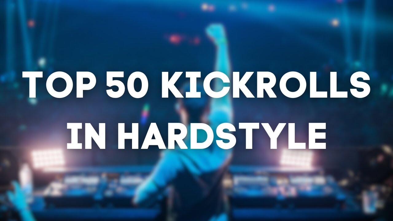 Top 50 KICKROLLS In Hardstyle