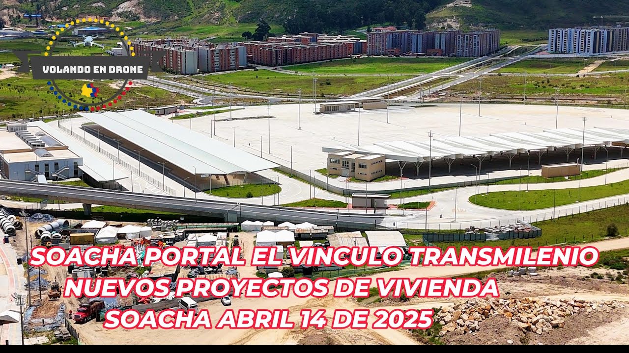 SOACHA PORTAL EL VINCULO TRANSMILENIO  NUEVOS PROYECTOS DE VIVIENDA  ABRIL 14 DE 2025