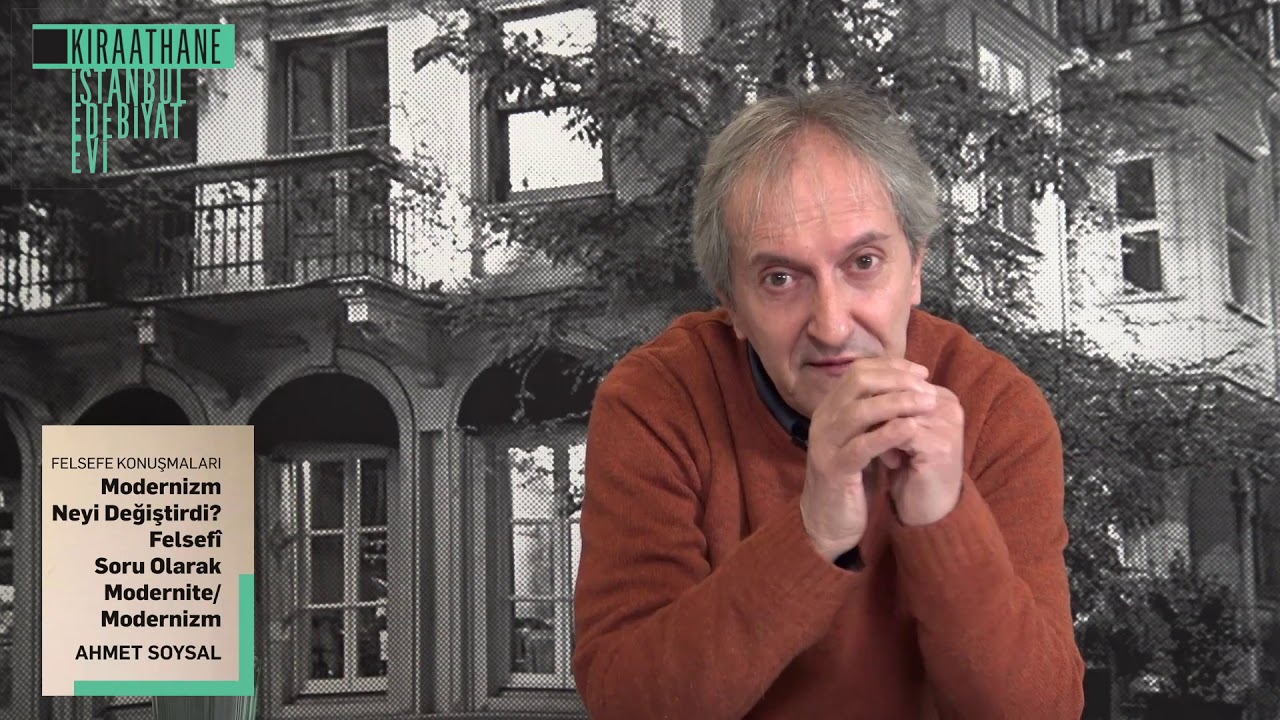 Modernizm Neyi Değiştirdi? Felsefî Soru Olarak Modernite/Modernizm - Ahmet Soysal