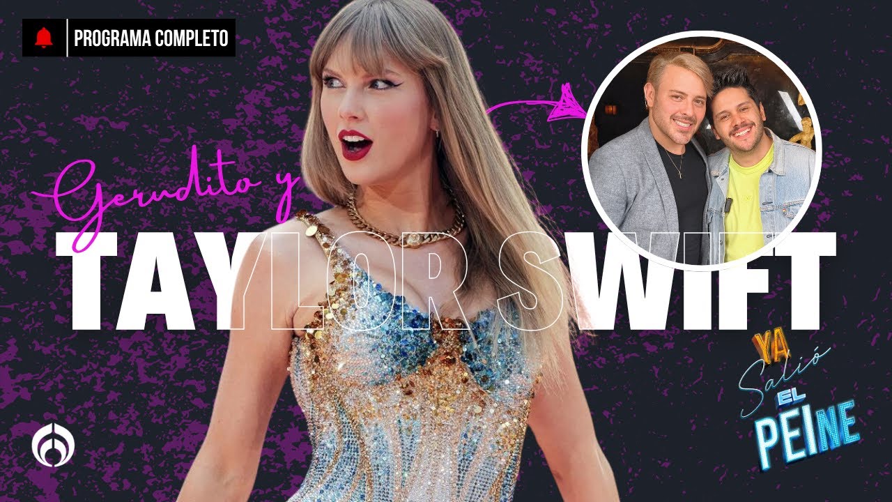Gerudito Y Taylor Swift | ¡YA SALIÓ EL PEINE! | 23/06/25