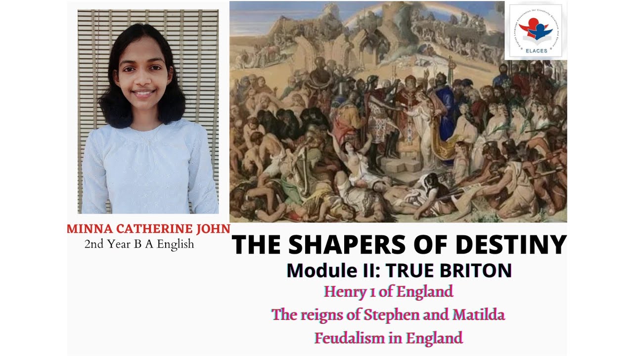 SHAPERS OF DESTINY || TRUE BRITON || HENRY Ist OF ENGLAND || MINNA CATHERINE JOHN ||