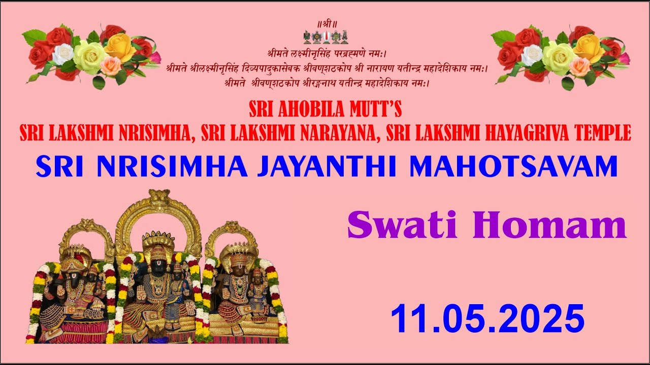 11.05.2025  SRI AHOBILA MUTT | SRI NRISIMHA JAYANTHI MAHOTSAVAM – 2025 | SWATI HOMAM