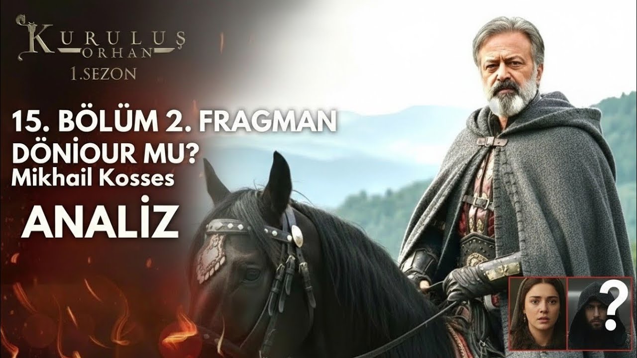 Kuruluş Orhan 15. Bölüm 2. Fragmanı Analizi | Mihail Kosses Geri mi Dönüyor?