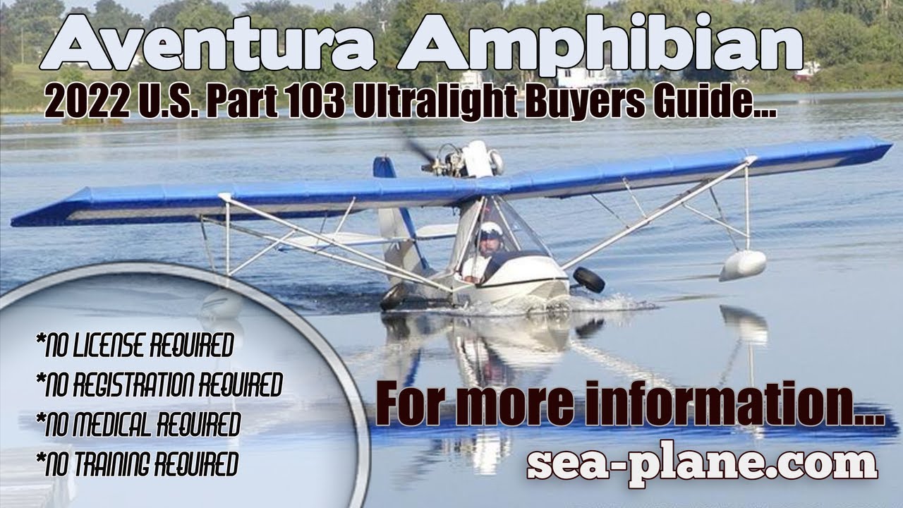 Aventura Amphibian, Part 103 Ultralight Aircraft, 2022 Ultralight Buyers Guide.