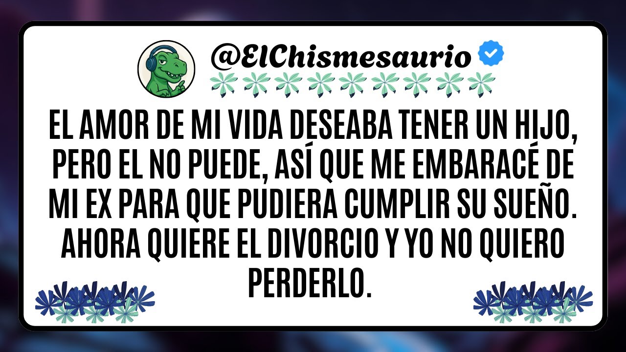 El amor de mi vida deseaba tener un hijo, pero el no puede, así que me embaracé de mi ex.