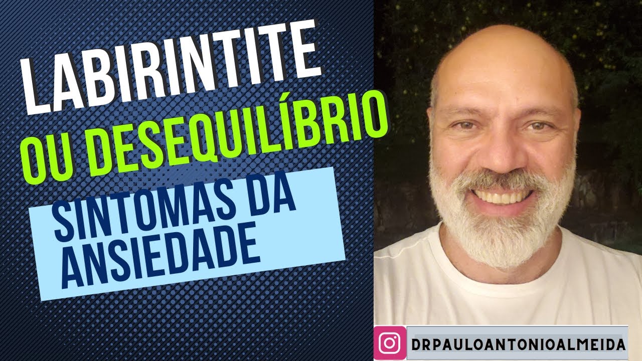LABIRINTITE OU DESEQUILÍBRIO - SINTOMAS DA ANSIEDADE