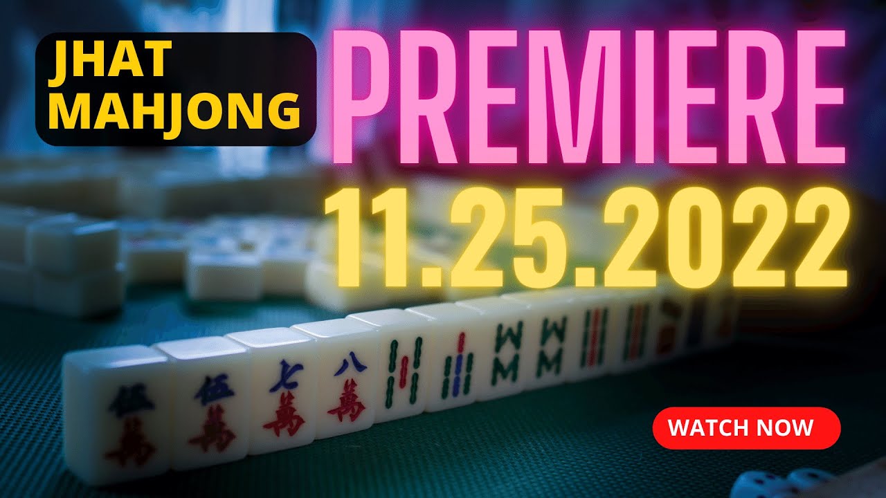 Jhat Mahjong Premiere 11.25.22