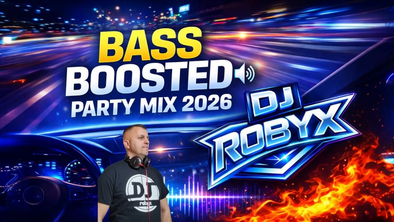 Bass Boosted Party mix 🔊 BEST HOUSE & CLUB MUSIC 2026 by Dj Robyx / 2026.02.07 /