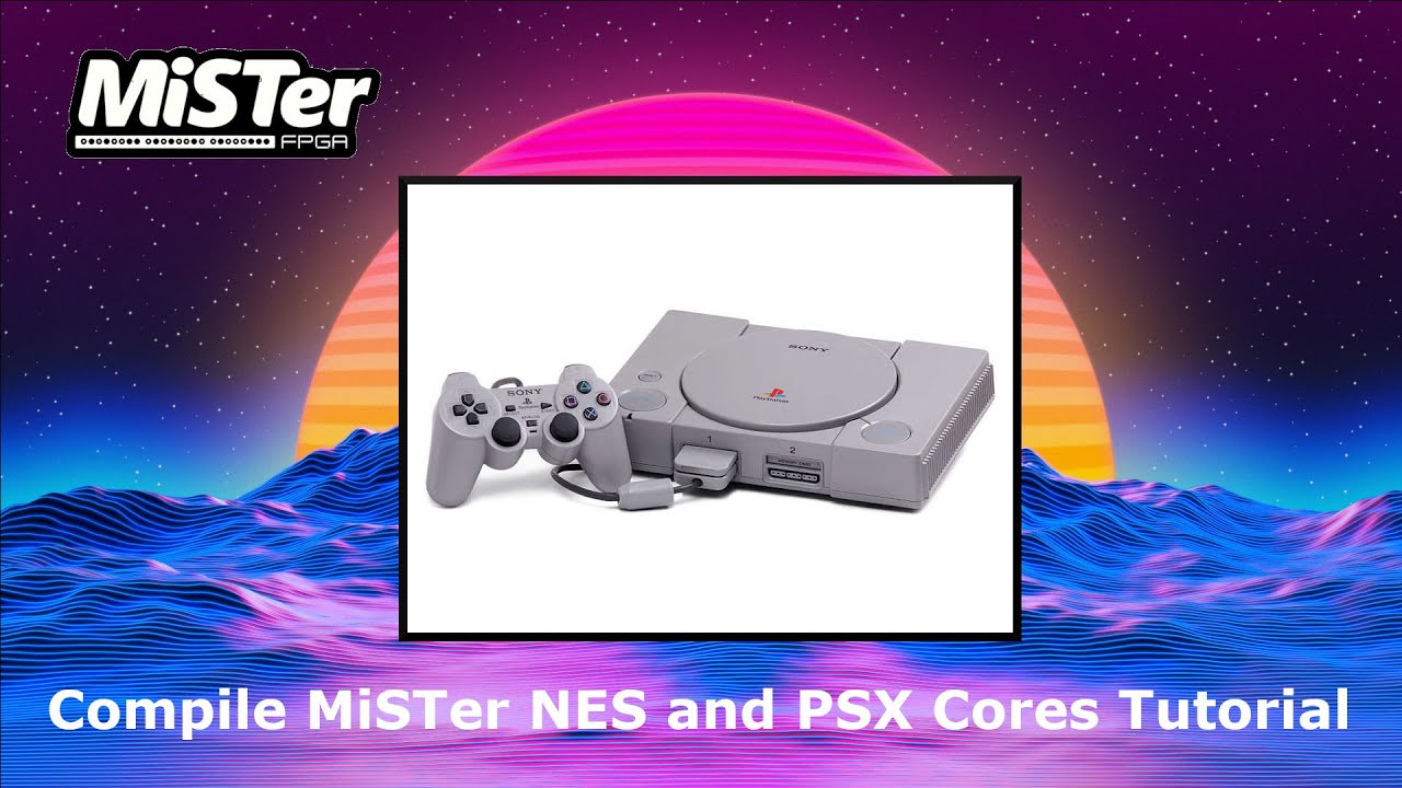 MiSTer FPGA Compiling MiSTer Cores Tutorial