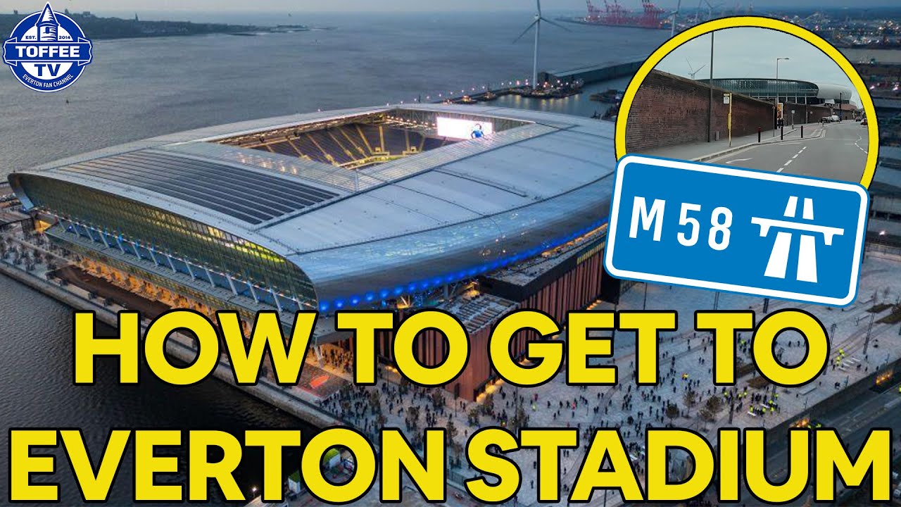 How To Get To Everton's New Hill Dickinson Stadium | M58/M6 /SOUTHPORT/NORTHERN ENGLAND/SCOTLAND
