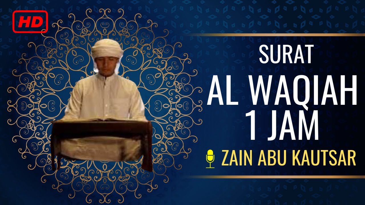 {1 JAM} SURAT AL WAQIAH ZAIN ABU KAUTSAR HD TERMERDU (BEAUTIFUL VOICE QURAN)!!!