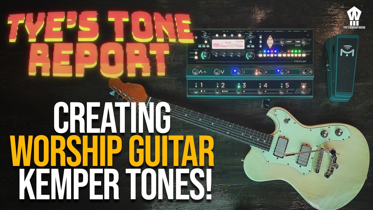 Tye's Tone Report: Creating Worship Guitar Kemper Tones!