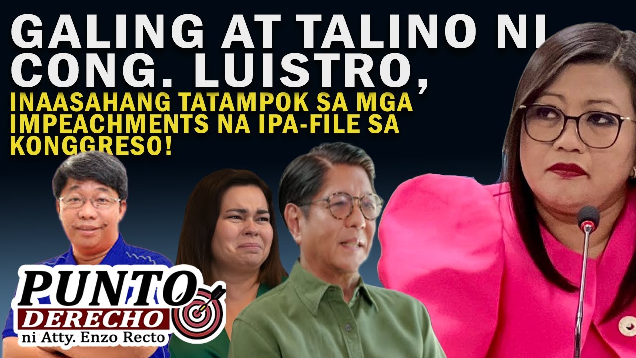 GALING AT TALINO NI CONG. LUISTRO, INAASAHANG TATAMPOK SA MGA IMPEACHMENTS NA IPA-FILE SA KONGGRESO!