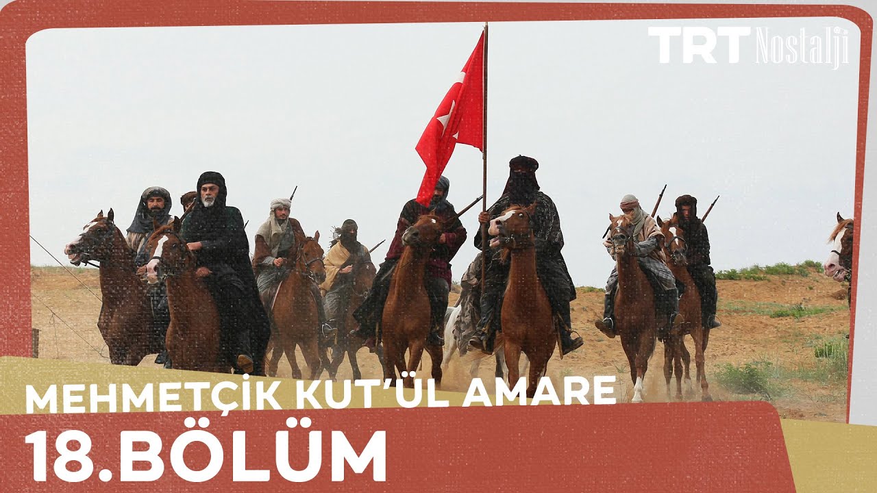 Mehmetçik Kûtulamâre 18.Bölüm