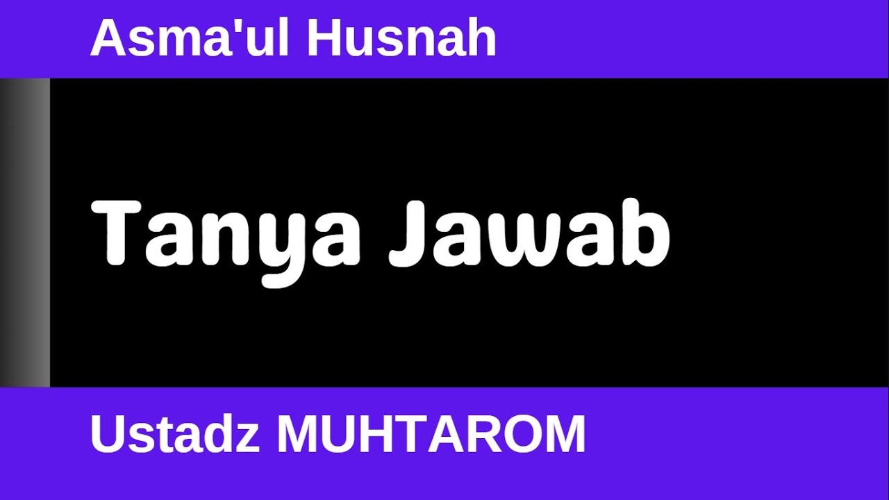 Asmaul Husnah 87 - Tanya Jawab