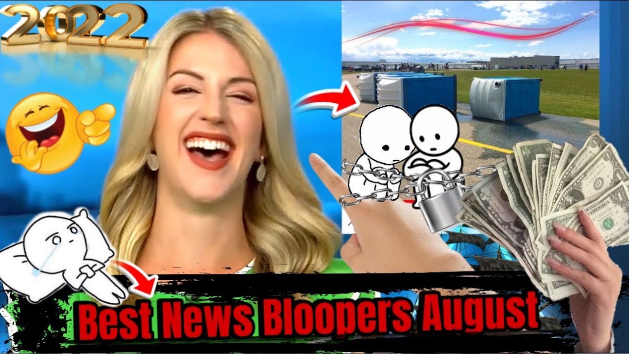 Best News Bloopers August 2022