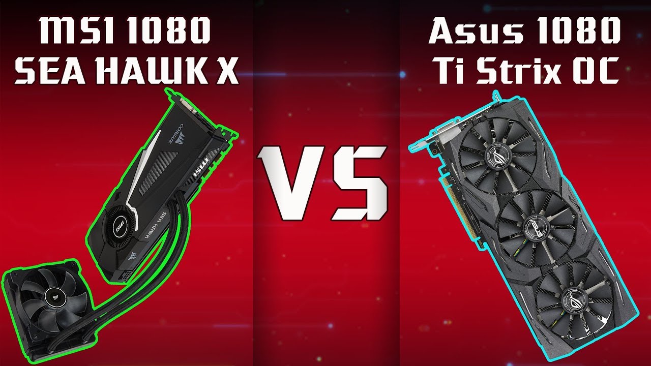 MSI 1080 Sea Hawk X VS Asus 1080 Ti Strix OC مقارنة بين