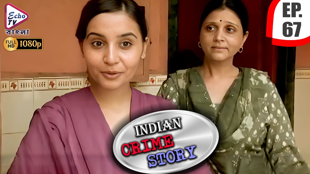 INDIAN CRIME STORY | Ep - 67 | Mega Serial | Anup Soni, Sanjeev Tyagi, Saptrishi Ghosh