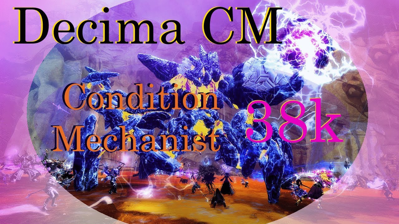 Decima CM - Condition Mechanist 38k | Melee DPS | Wing 8 CM's | Guild Wars 2