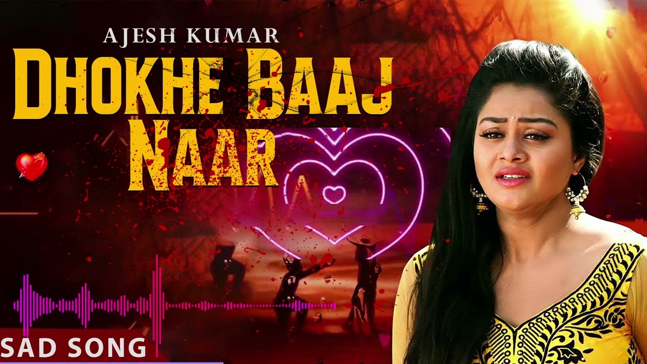 Dhokhe Baaj Naar | Ajesh Kumar | Emotional love song 2024 | Broken heart 💔 | New Sad Song 2024