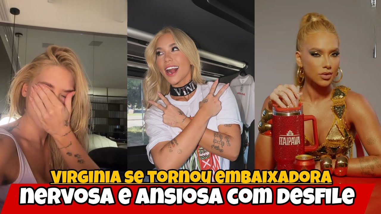 Virginia se tornou embaixadora/ nervosa com desfile oficial 