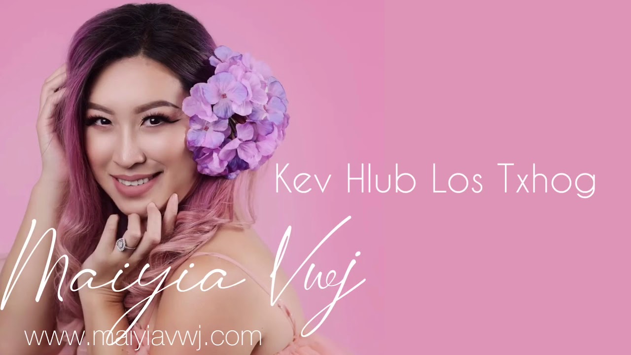 Kev Hlub Los Txog - Maiyia Vwj