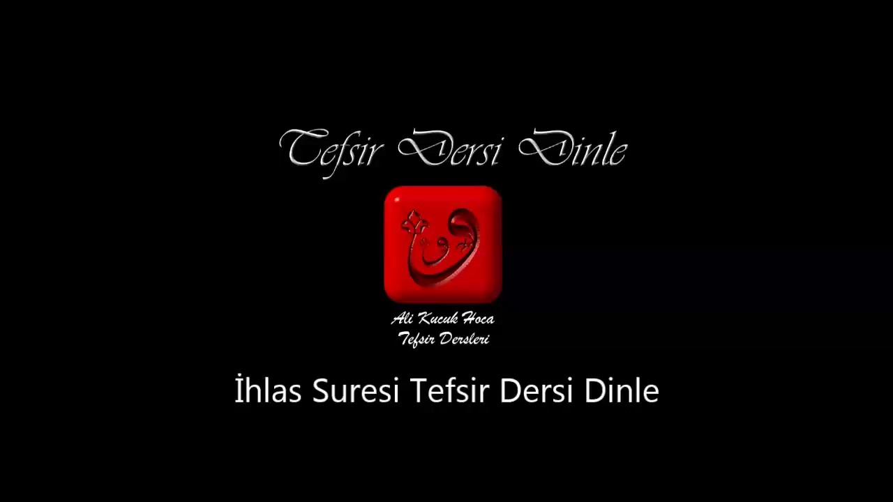 Ali Küçük İhlas Suresi Tefsir Dersi Dinle / MP3 Ses