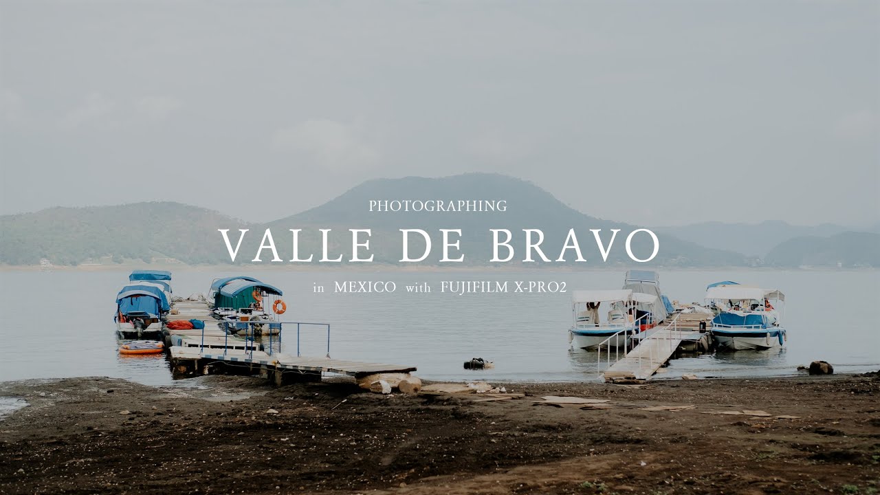 Photographing Valle de Bravo - Fujifilm X-Pro2