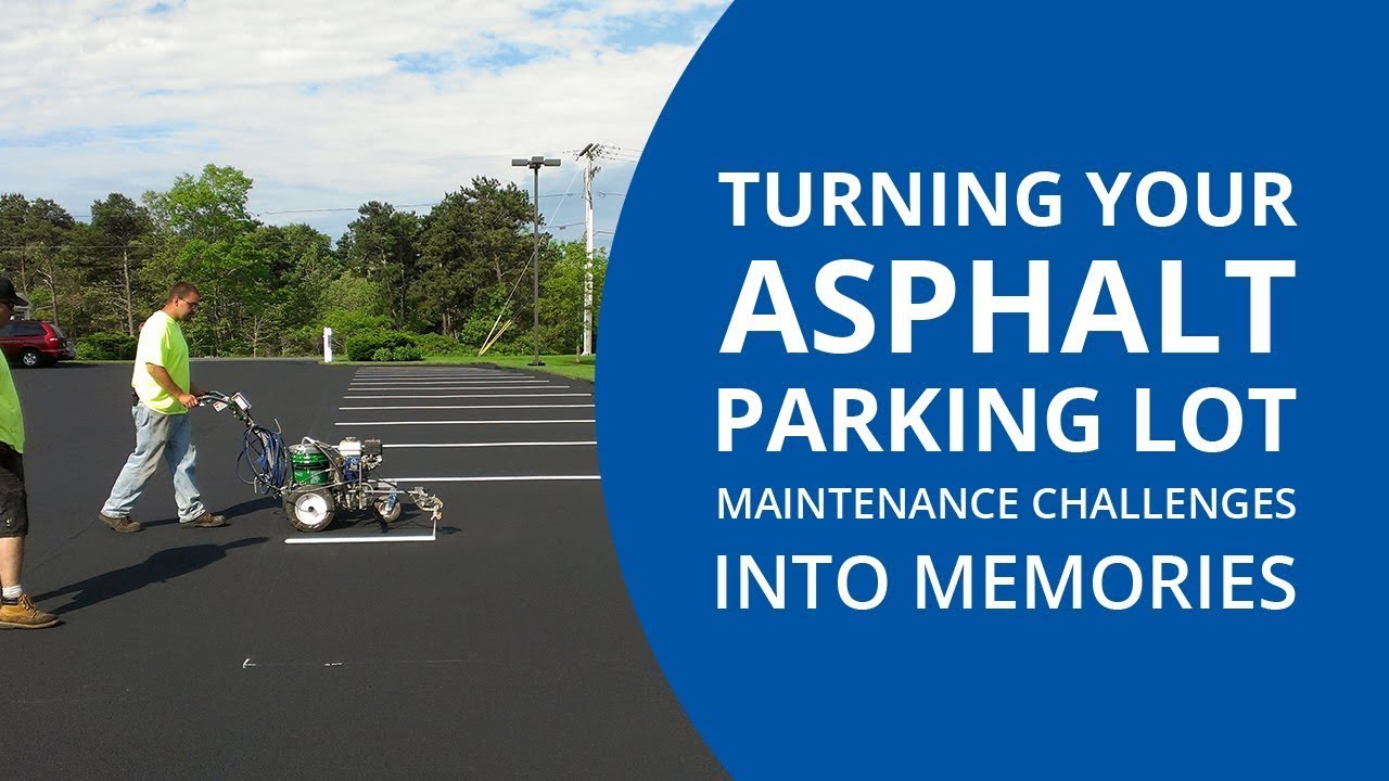 Turning Your Asphalt Parking lot Maintenance Challenges into Memories