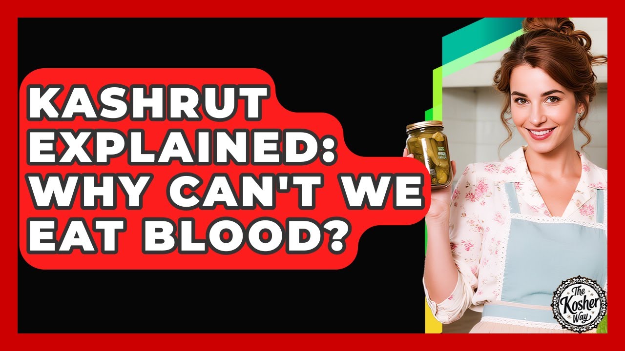 Kashrut Explained: Why Can't We Eat Blood? - The Kosher Way