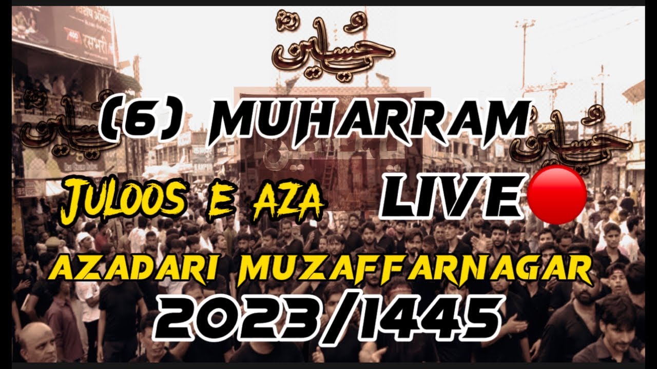 6 mohrram live🔴juloos e aza Muzaffarnagar 2023//1445