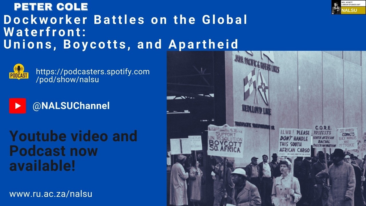 2025: Peter Cole - Dockworker Battles on the Global Waterfront: Unions, Boycotts, and Apartheid