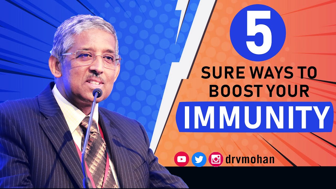 5 SURE WAYS TO BOOST YOUR IMMUNITY - DR V MOHAN, DIABETOLOGIST EXPLAINS | IMMUNE BOOSTERS | DIABETES