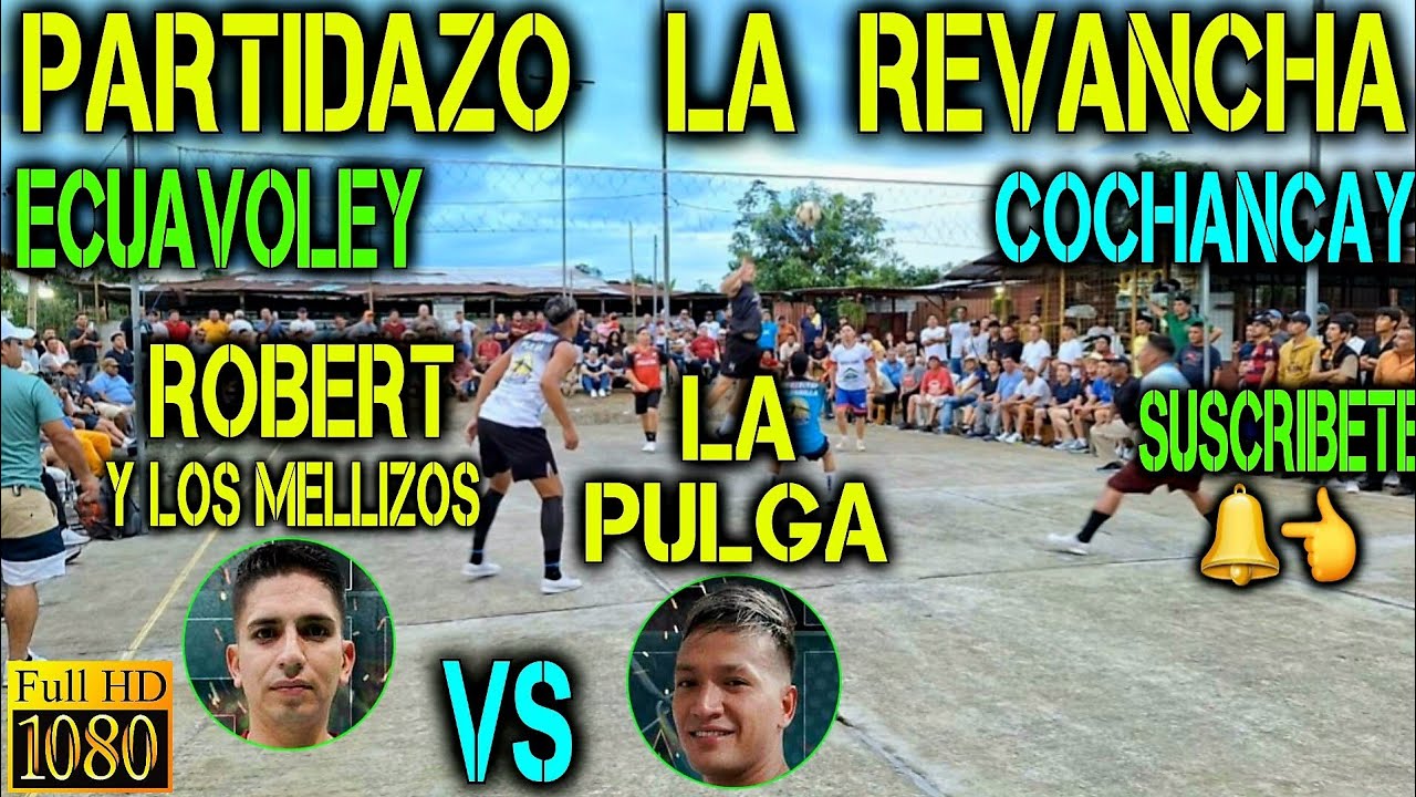 ECUAVOLEY PARTIDAZO ROBERT Y LOS MELLIZOS VS LA PULGA / FULL ACCION 🔥 EN COCHANCAY 😱💪🔥