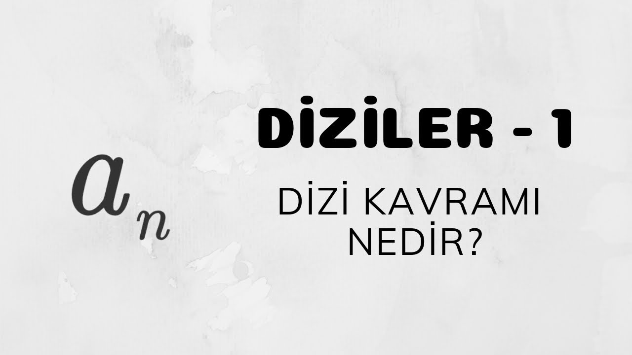Diziler - 1 (Giriş - Dizi Kavramı Nedir?)