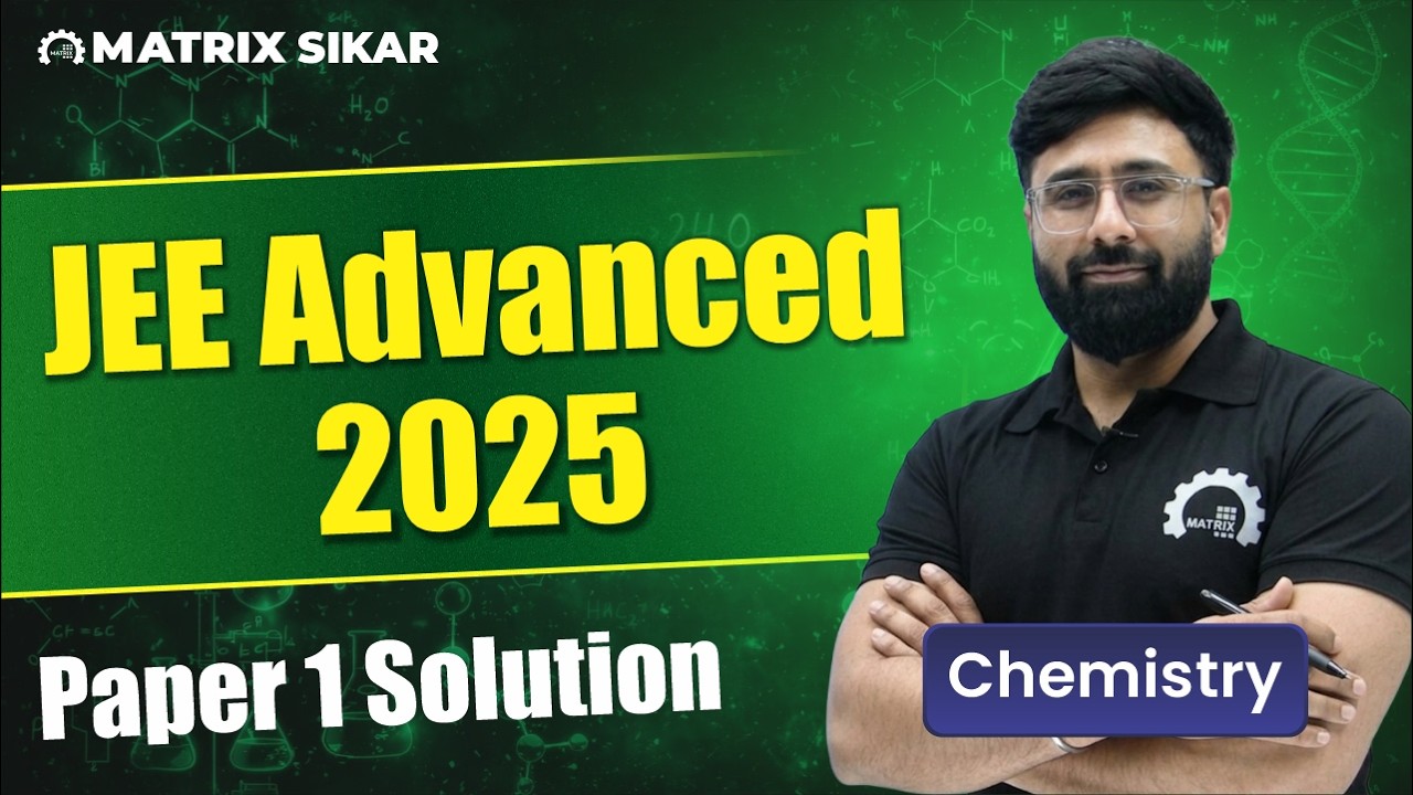 JEE Advanced 2025 | Chemistry Paper 1 Solution & Concept Analysis 🔥 | JEE Experts | Matrix Sikar
