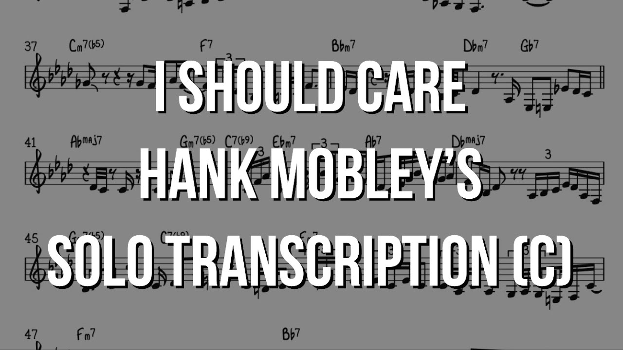 I Should Care. Hank Mobley's (C) Solo Transcription