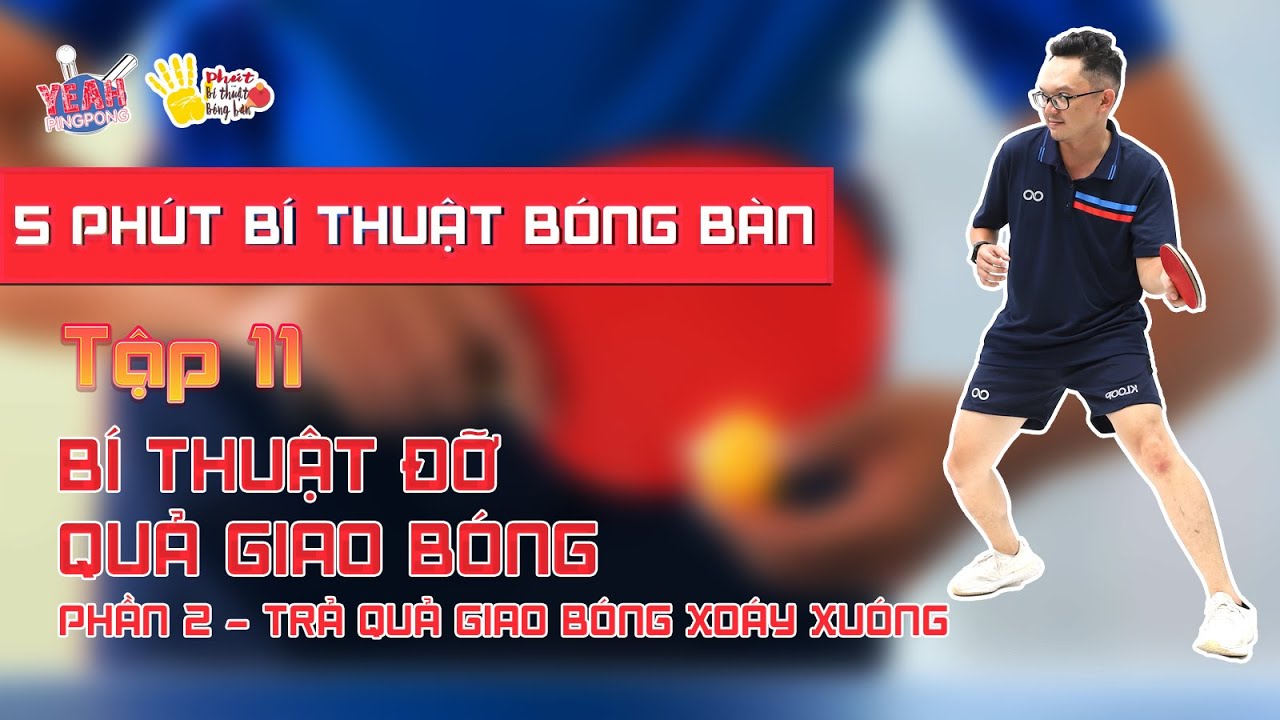 TẬP 11: BÍ THUẬT TRONG CÁCH ĐỠ GIAO BÓNG (P2) - TRẢ GIAO BÓNG XOÁY XUỐNG HIỆU QUẢ TỨC THÌ