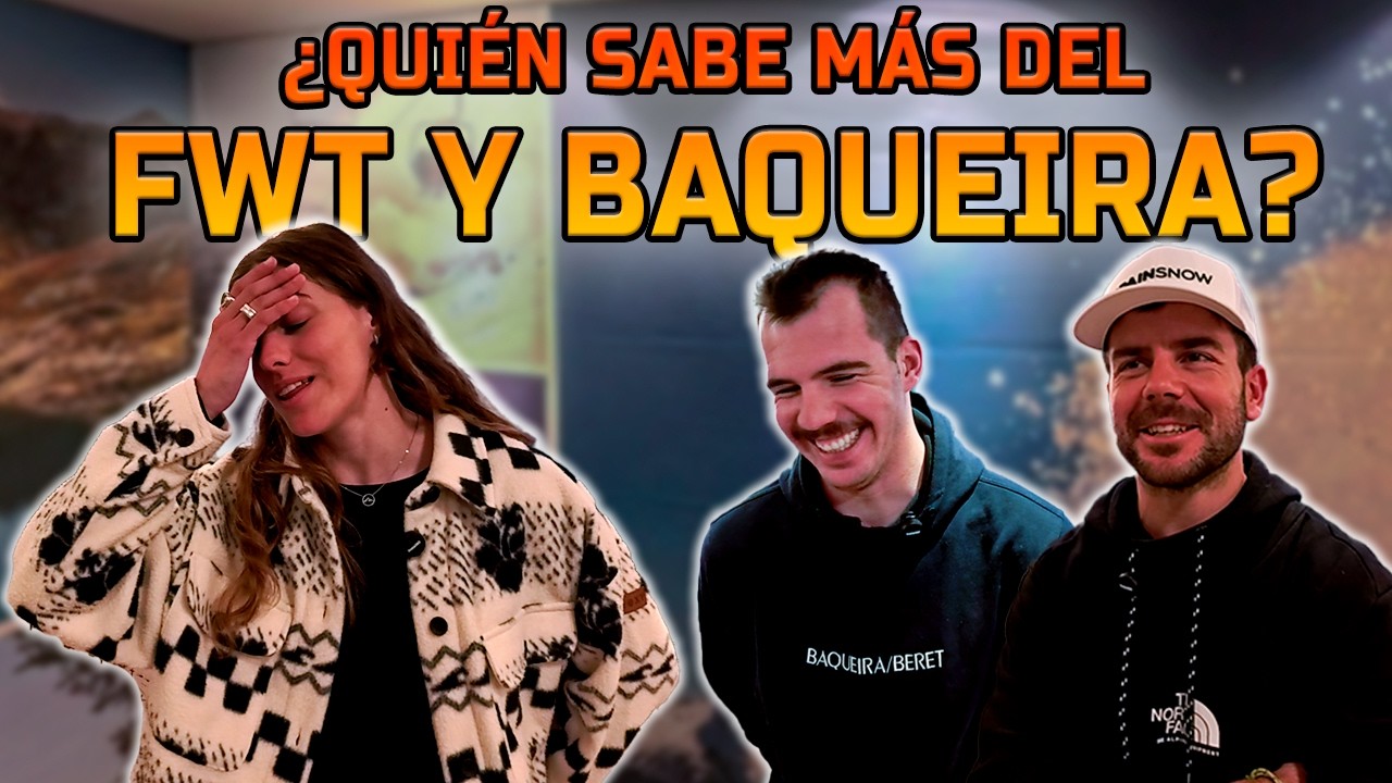 ¿Sabes más del FWT Baqueira que los PROs? Aymar Navarro, Abel Moga y Maria Castellví a examen.