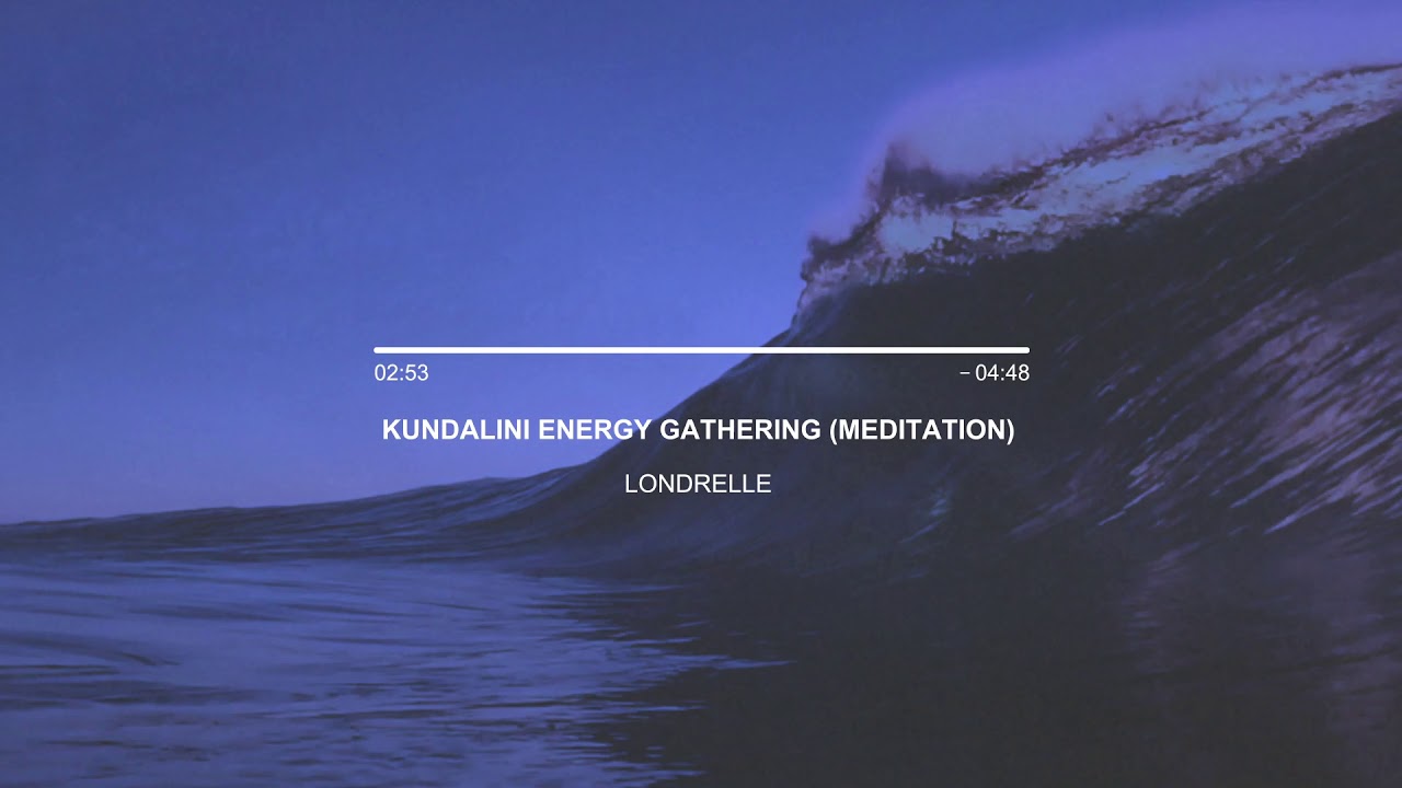 Londrelle - Kundalini Energy Gathering (Affirmation + Meditation)