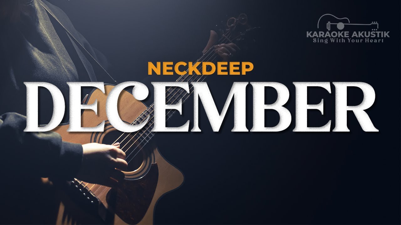 NECK DEEP - DECEMBER ( AKUSTIK KARAOKE )