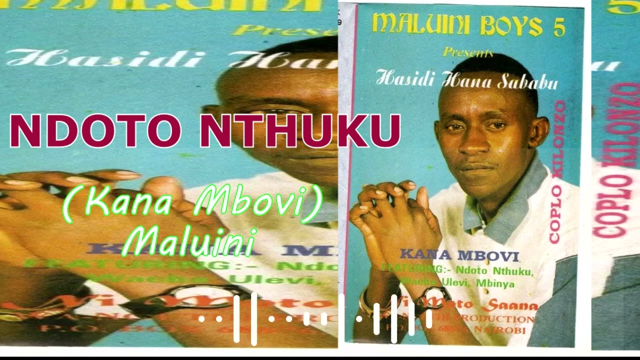 NDOTO NTHUKU by MALUINI (kana mbovi)