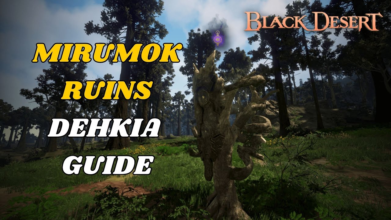 BDO | Mirumok Ruins Dehkia Guide