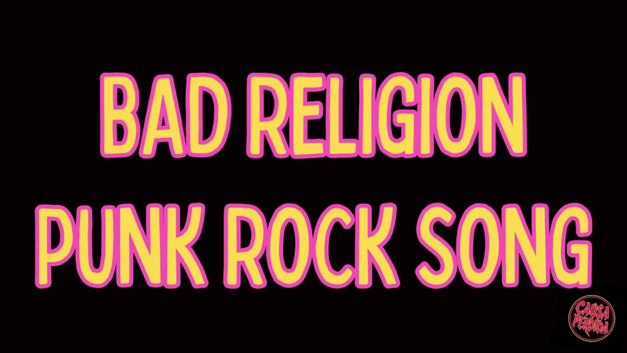 BAD RELIGION - PUNK ROCK SONG